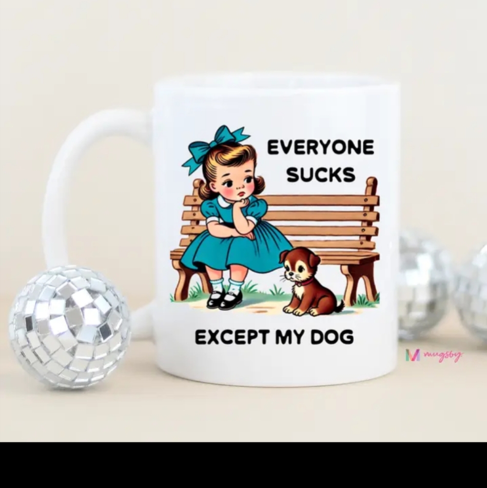 Everyone Sucks Except my Dog